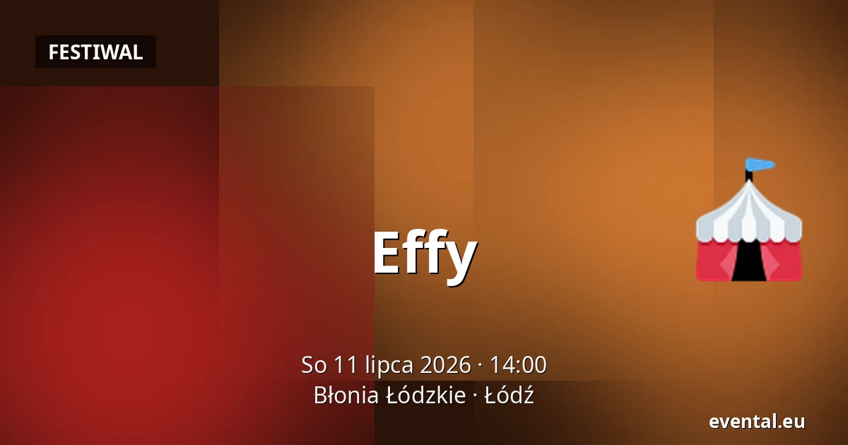 Effy — Błonia Łódzkie, Łódź