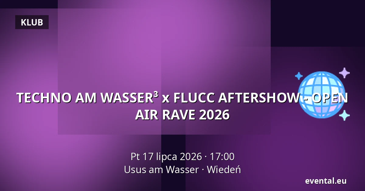 TECHNO AM WASSER³ x FLUCC AFTERSHOW - OPEN AIR RAVE 2026 — Usus am Wasser, Wiedeń