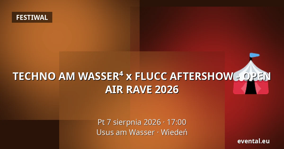 TECHNO AM WASSER⁴ x FLUCC AFTERSHOW - OPEN AIR RAVE 2026 — Usus am Wasser, Wiedeń