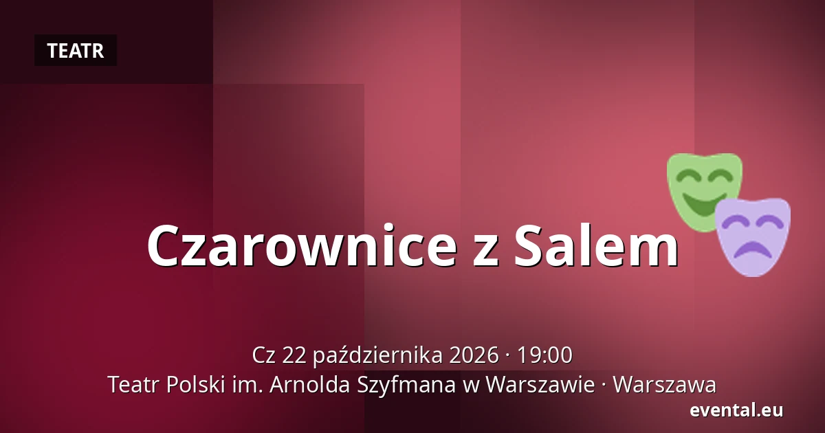 Czarownice z Salem — Teatr Polski im. Arnolda Szyfmana w Warszawie, Warszawa