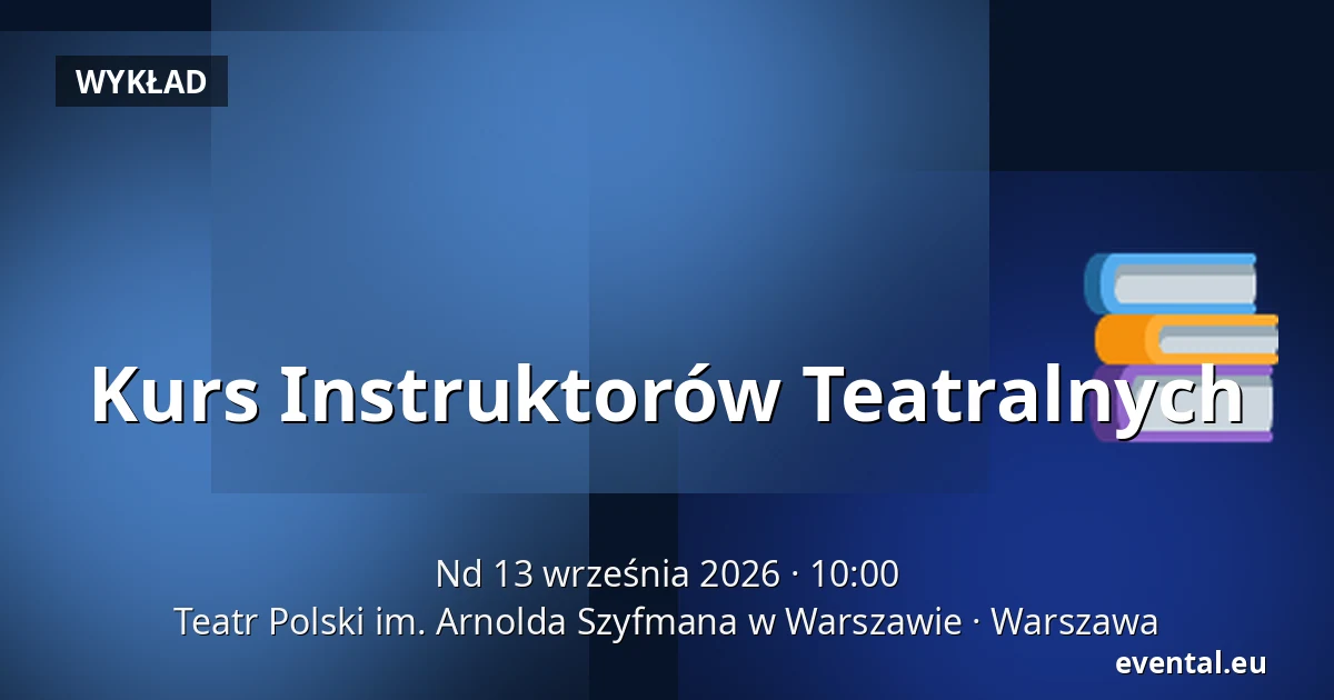 Kurs Instruktorów Teatralnych — Teatr Polski im. Arnolda Szyfmana w Warszawie, Warszawa