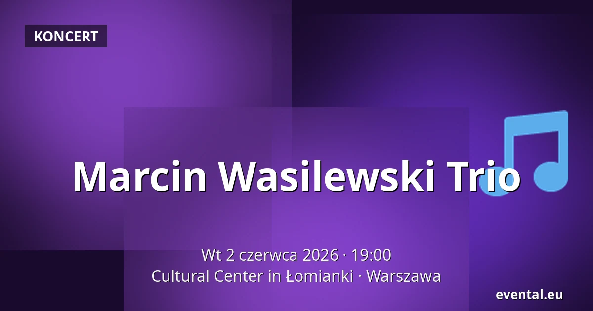 Marcin Wasilewski Trio — Cultural Center in Łomianki, Warszawa