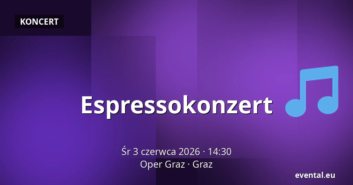 Espressokonzert — Oper Graz, Graz