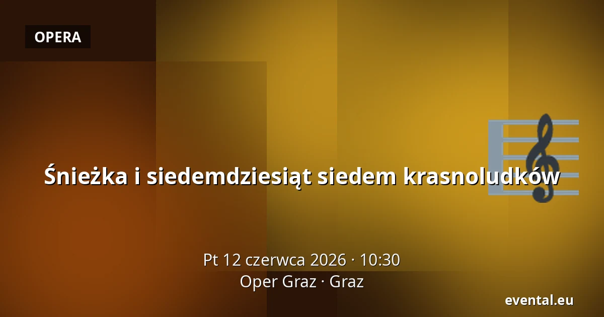 Śnieżka i siedemdziesiąt siedem krasnoludków — Oper Graz, Graz