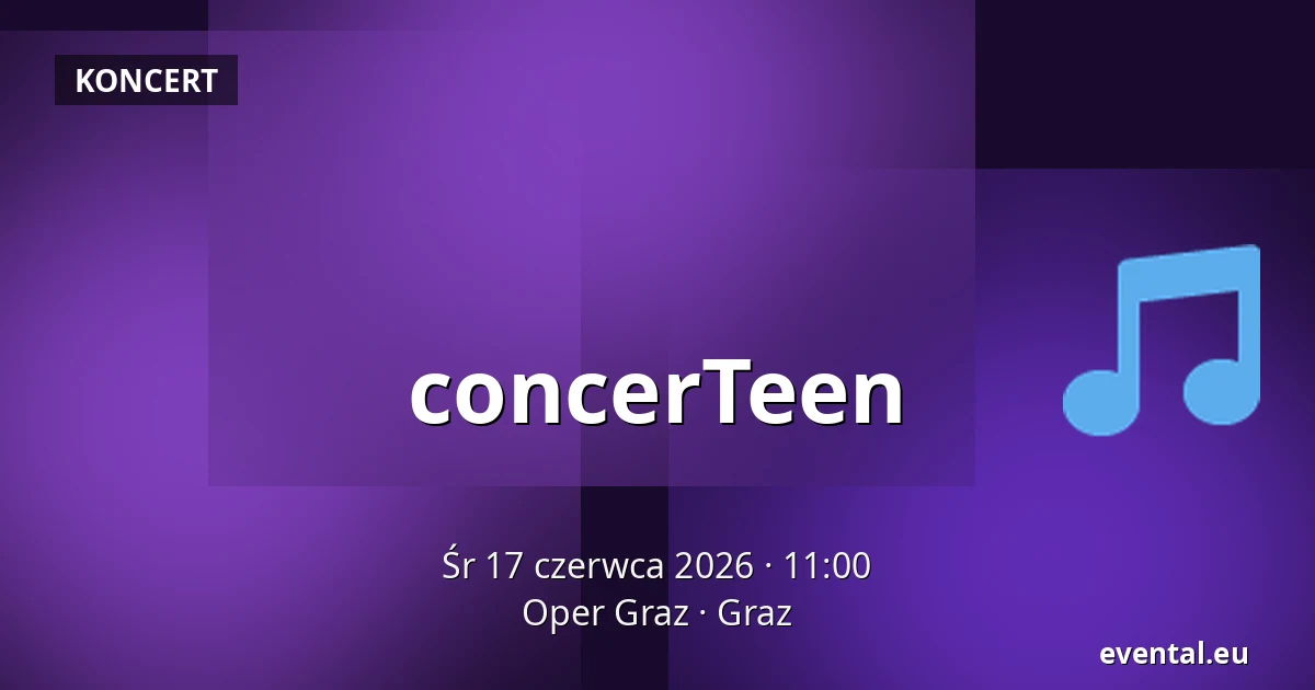 concerTeen — Oper Graz, Graz
