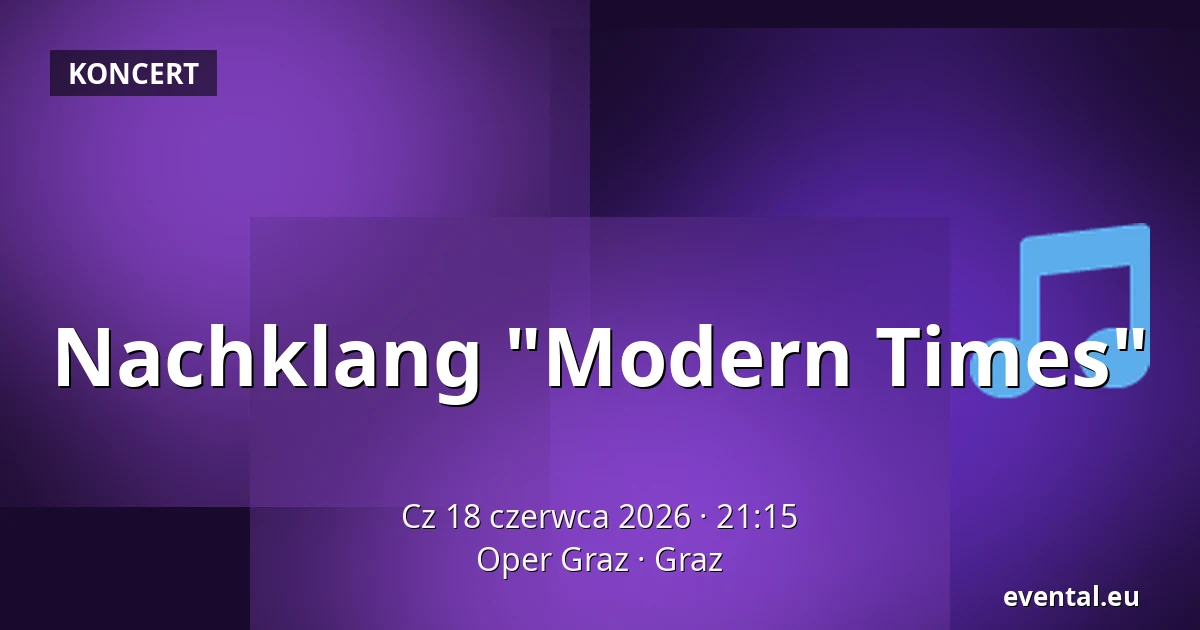 Nachklang "Modern Times" — Oper Graz, Graz