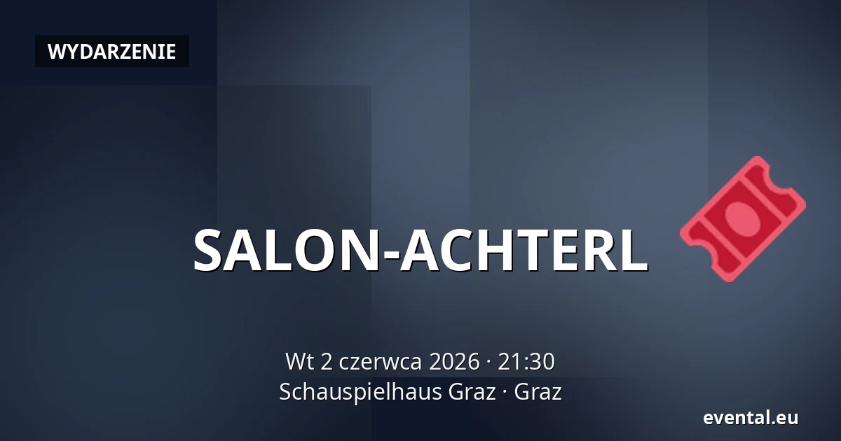 SALON-ACHTERL — Schauspielhaus Graz, Graz