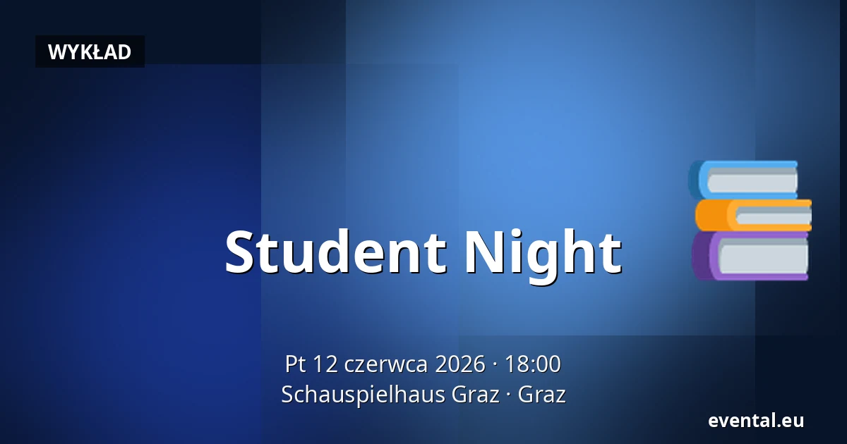 Student Night — Schauspielhaus Graz, Graz