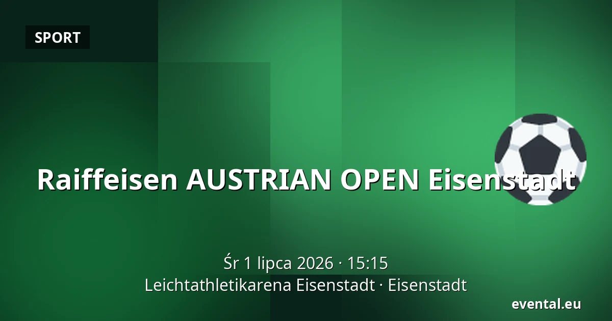 Raiffeisen AUSTRIAN OPEN Eisenstadt — Leichtathletikarena Eisenstadt, Eisenstadt