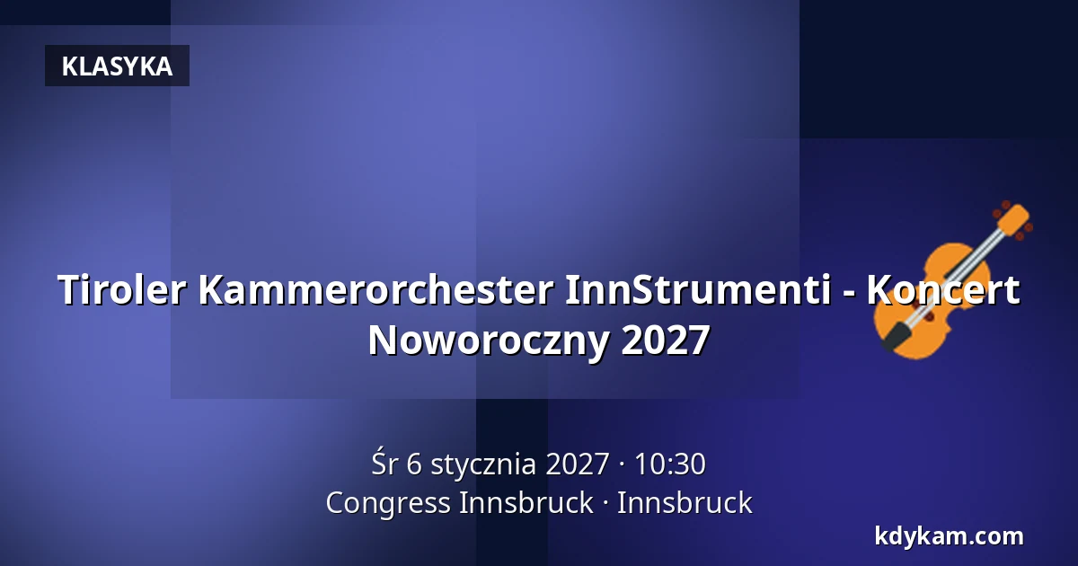 Tiroler Kammerorchester InnStrumenti - Koncert Noworoczny 2027 — Congress Innsbruck, Innsbruck