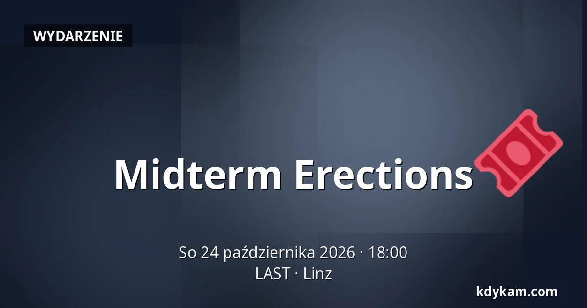 Midterm Erections — LAST, Linz