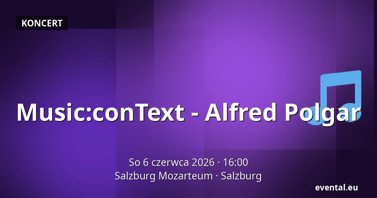 Music:conText - Alfred Polgar — Salzburg Mozarteum, Salzburg