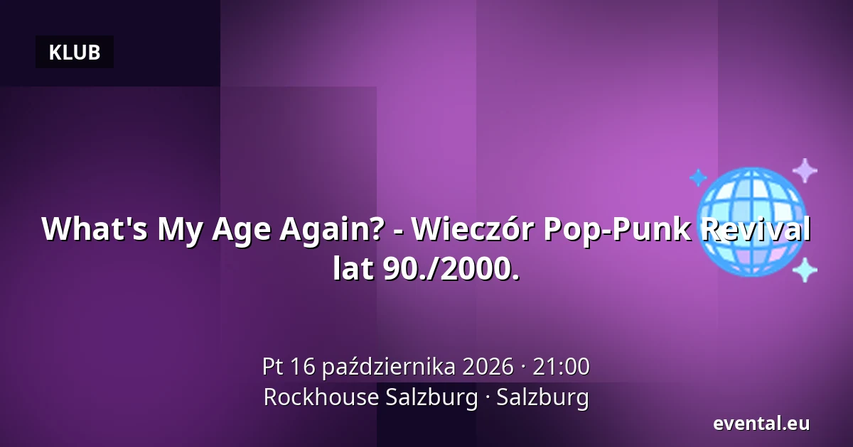 What's My Age Again? - Wieczór Pop-Punk Revival lat 90./2000. — Rockhouse Salzburg, Salzburg