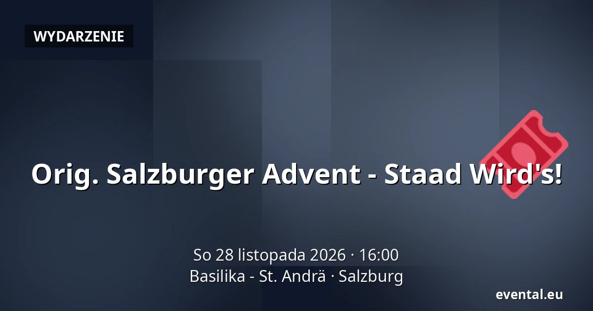 Orig. Salzburger Advent - Staad Wird's! — Basilika - St. Andrä, Salzburg