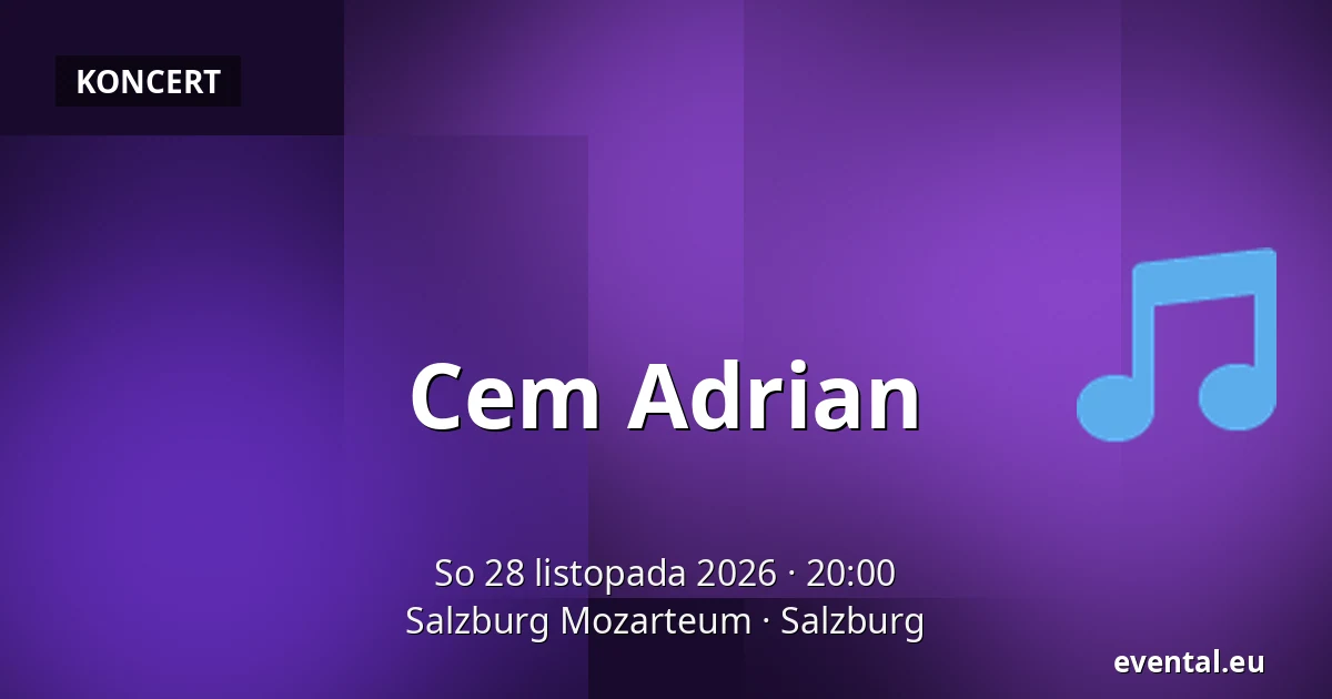 Cem Adrian — Salzburg Mozarteum, Salzburg