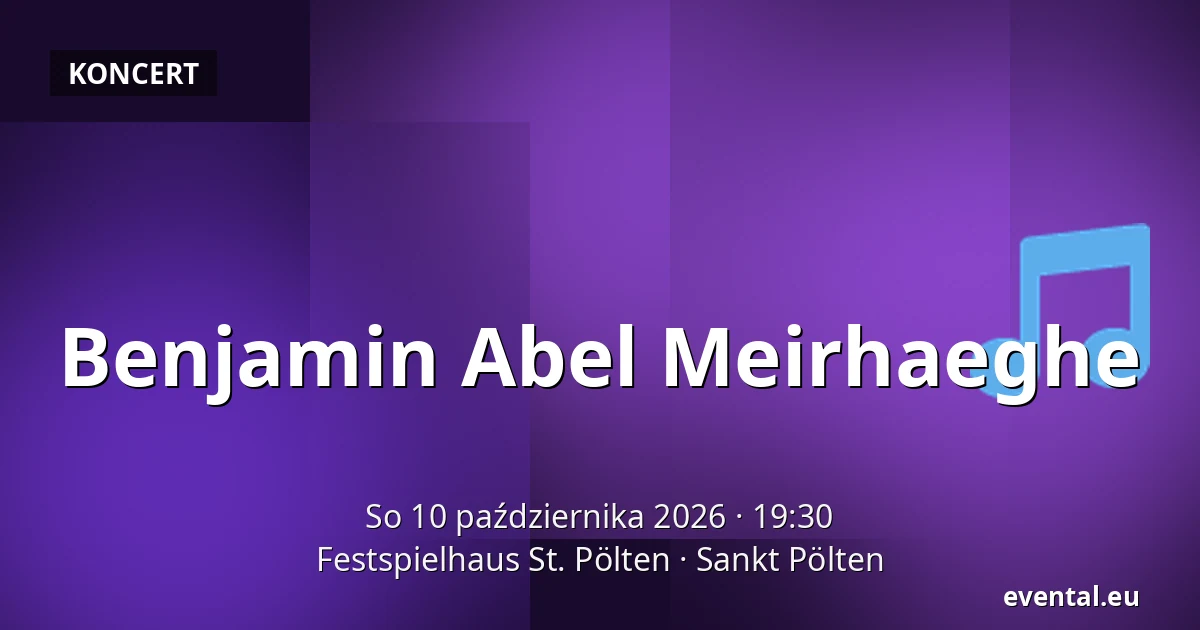 Benjamin Abel Meirhaeghe — Festspielhaus St. Pölten, Sankt Pölten