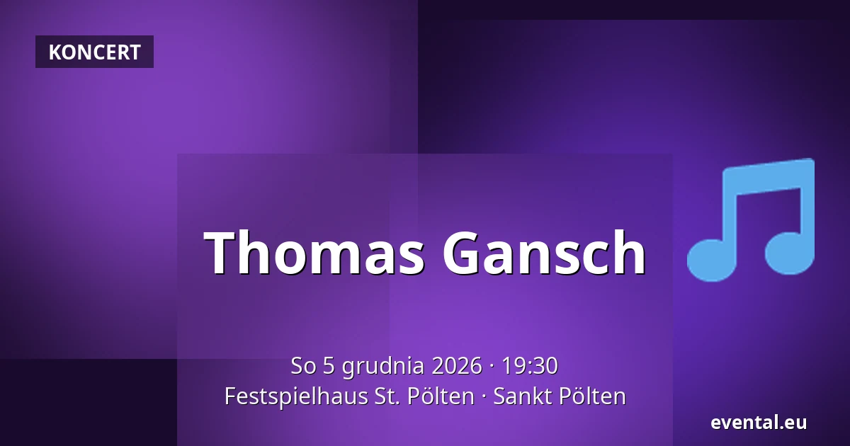 Thomas Gansch — Festspielhaus St. Pölten, Sankt Pölten