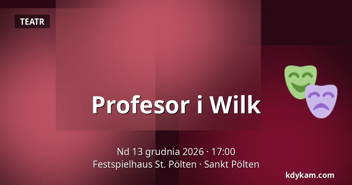 Profesor i Wilk — Festspielhaus St. Pölten, Sankt Pölten