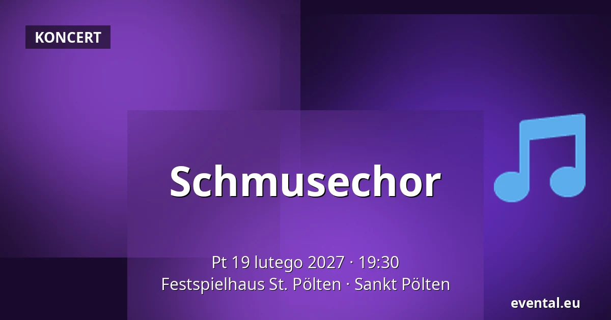 Schmusechor — Festspielhaus St. Pölten, Sankt Pölten