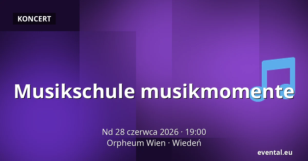 Musikschule musikmomente — Orpheum Wien, Wiedeń