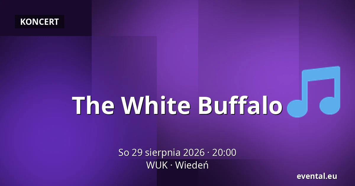 The White Buffalo — WUK, Wiedeń