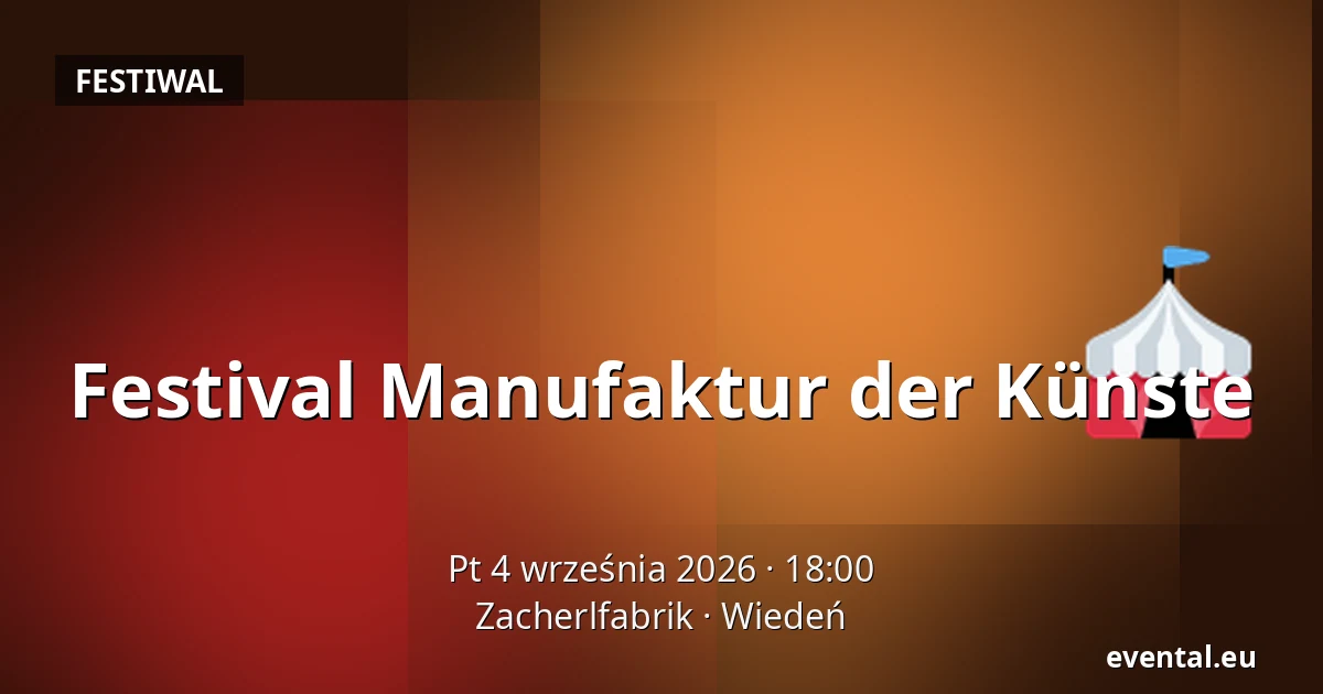 Festival Manufaktur der Künste — Zacherlfabrik, Wiedeń