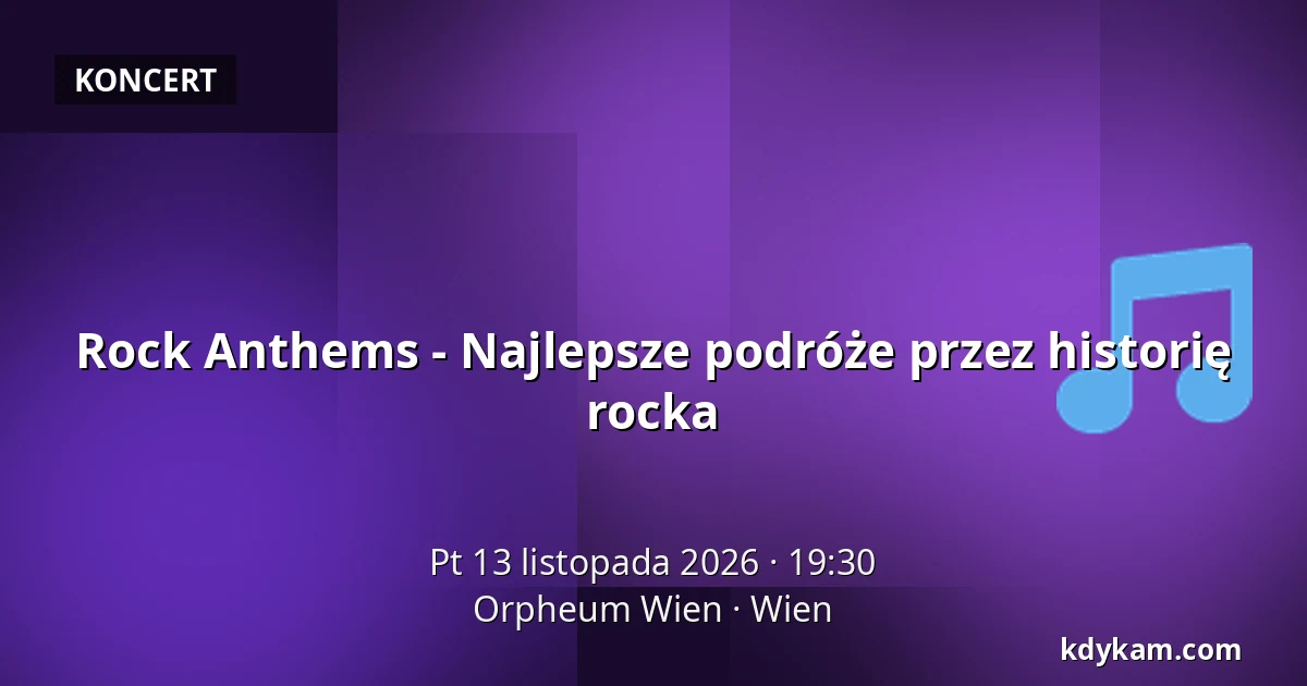 Rock Anthems - Najlepsze podróże przez historię rocka — Orpheum Wien, Wiedeń