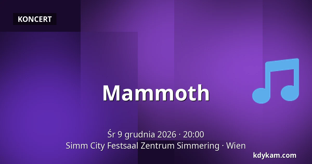 Mammoth — Simm City Festsaal Zentrum Simmering, Wiedeń