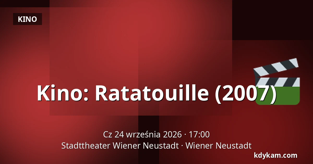 Kino: Ratatouille (2007) — Stadttheater Wiener Neustadt, Wiener Neustadt