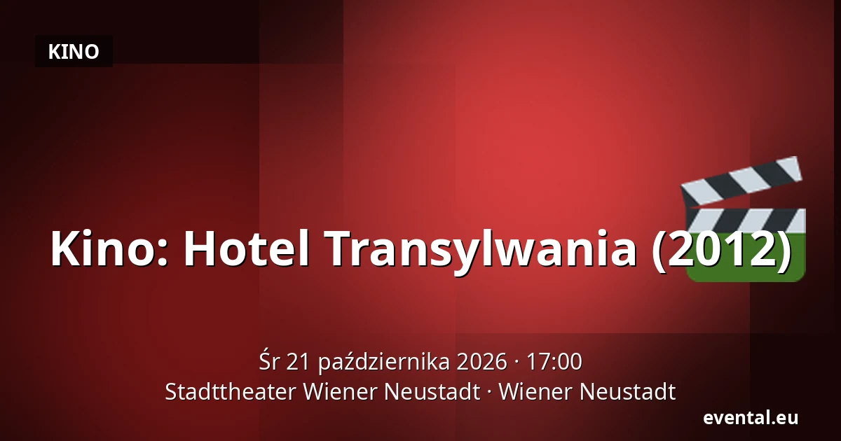 Kino: Hotel Transylwania (2012) — Stadttheater Wiener Neustadt, Wiener Neustadt
