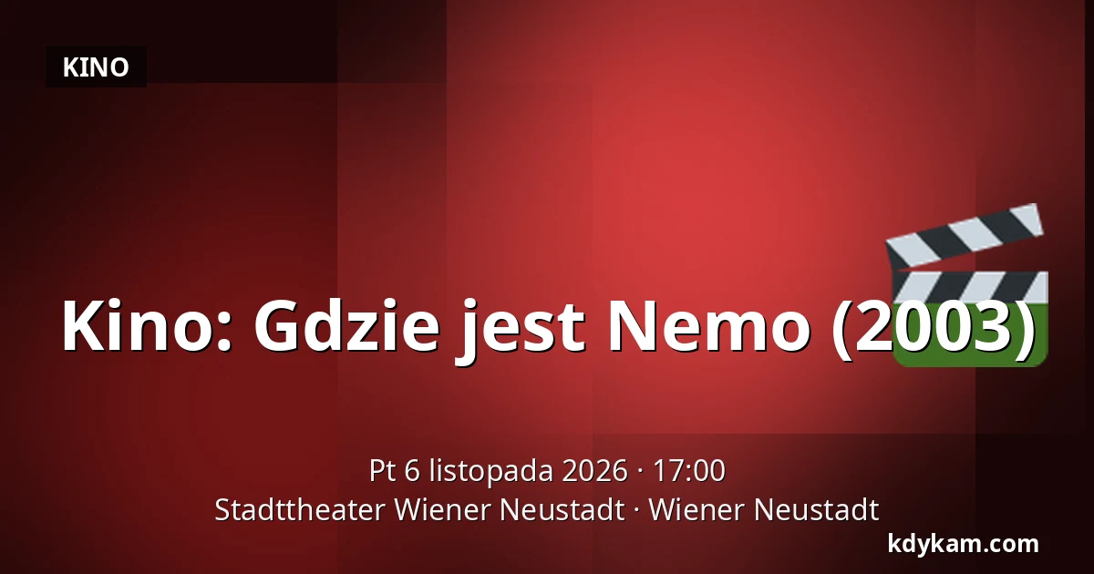 Kino: Gdzie jest Nemo (2003) — Stadttheater Wiener Neustadt, Wiener Neustadt