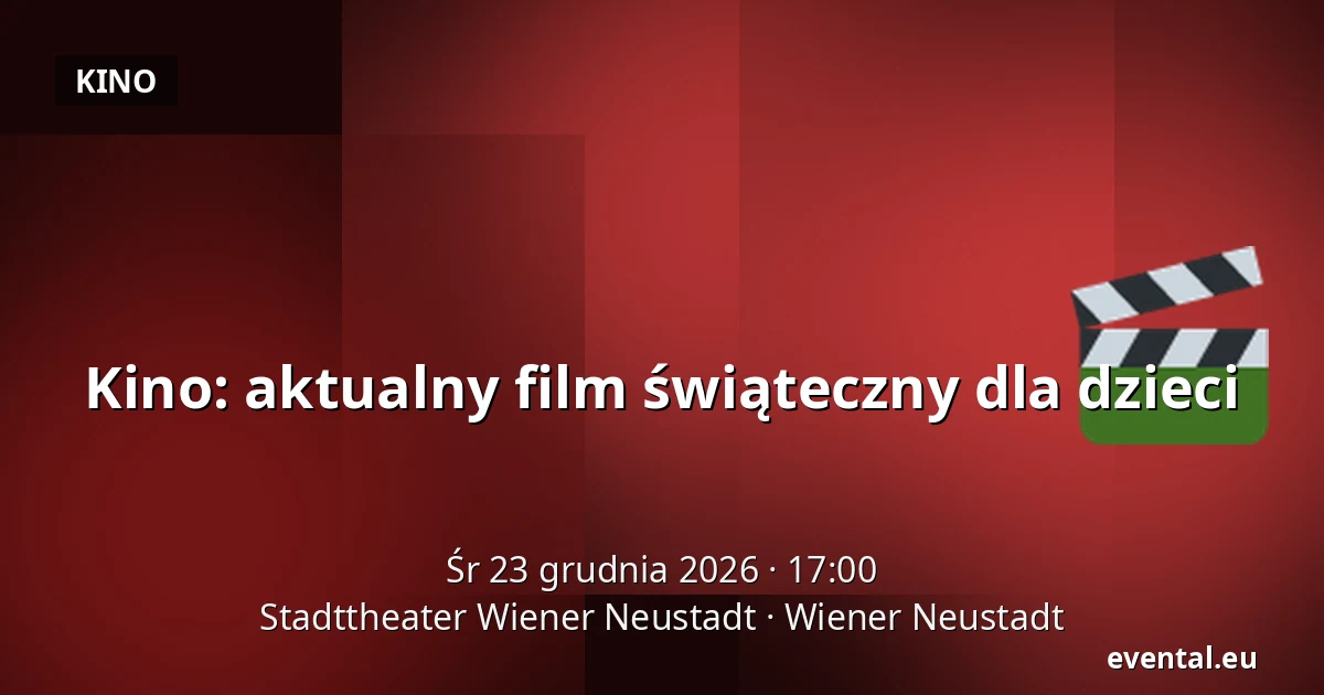 Kino: aktualny film świąteczny dla dzieci — Stadttheater Wiener Neustadt, Wiener Neustadt