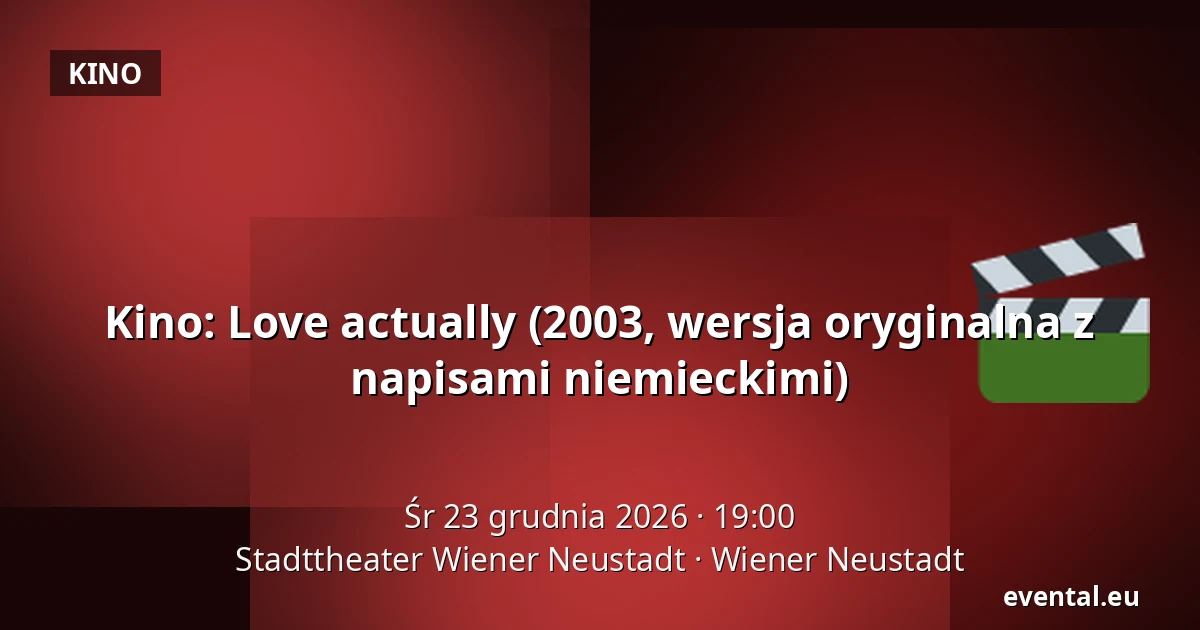 Kino: Love actually (2003, wersja oryginalna z napisami niemieckimi) — Stadttheater Wiener Neustadt, Wiener Neustadt