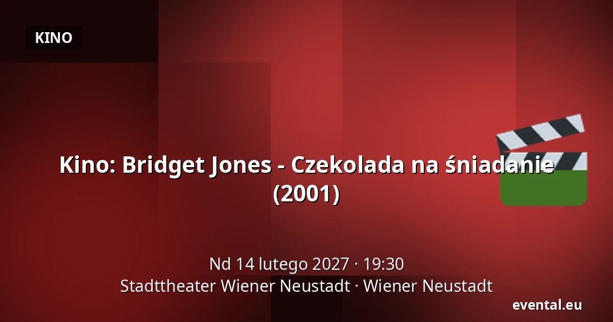 Kino: Bridget Jones - Czekolada na śniadanie (2001) — Stadttheater Wiener Neustadt, Wiener Neustadt
