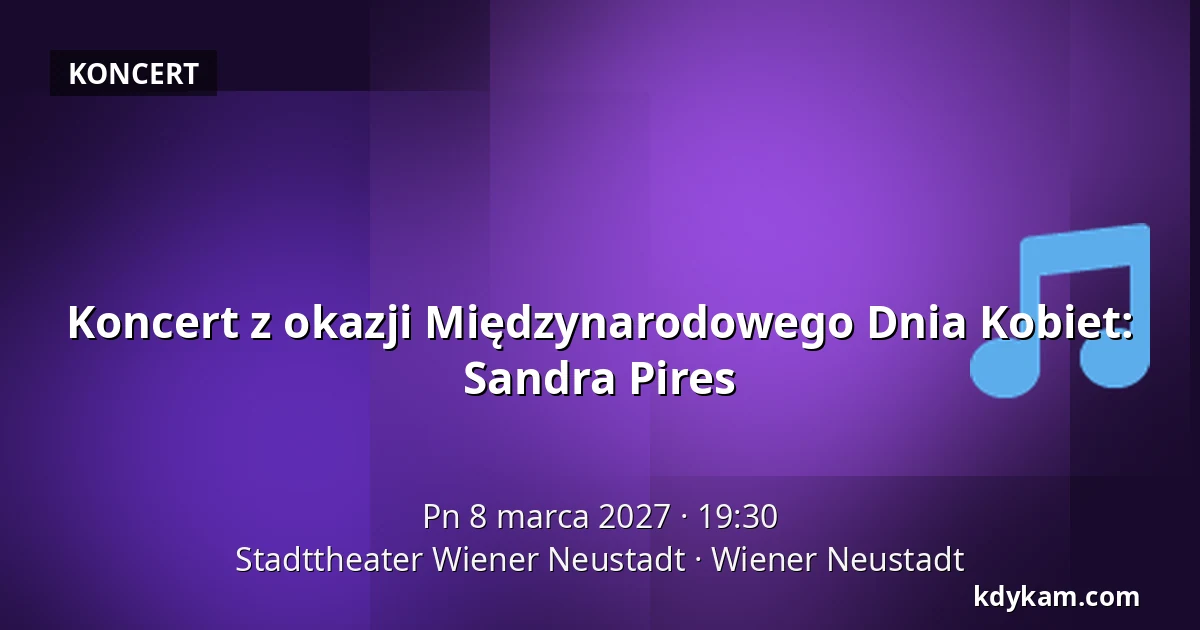 Koncert z okazji Międzynarodowego Dnia Kobiet: Sandra Pires — Stadttheater Wiener Neustadt, Wiener Neustadt