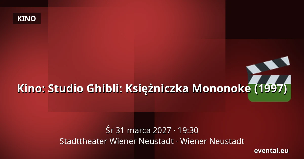 Kino: Studio Ghibli: Księżniczka Mononoke (1997) — Stadttheater Wiener Neustadt, Wiener Neustadt