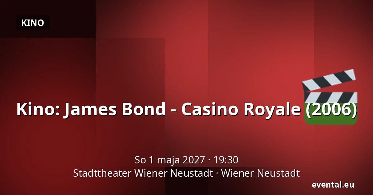 Kino: James Bond - Casino Royale (2006) — Stadttheater Wiener Neustadt, Wiener Neustadt