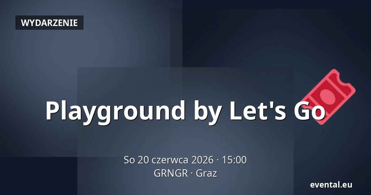 Playground by Let's Go — GRNGR, Graz