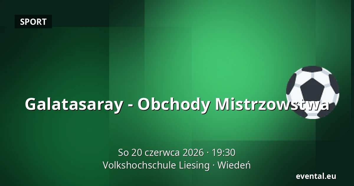 Galatasaray - Obchody Mistrzowstwa — Volkshochschule Liesing, Wiedeń