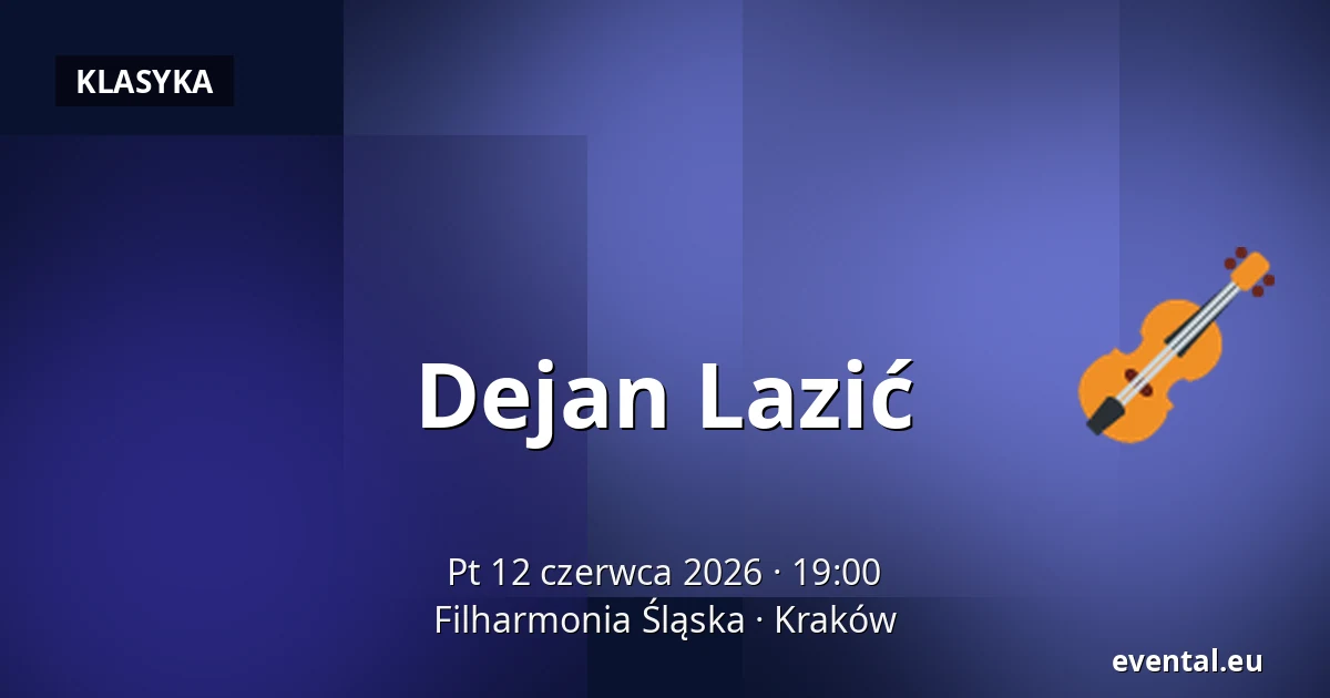 Dejan Lazić — Filharmonia Śląska, Kraków