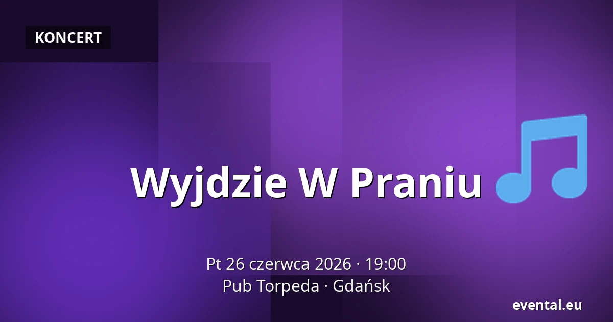 Wyjdzie W Praniu — Pub Torpeda, Gdańsk