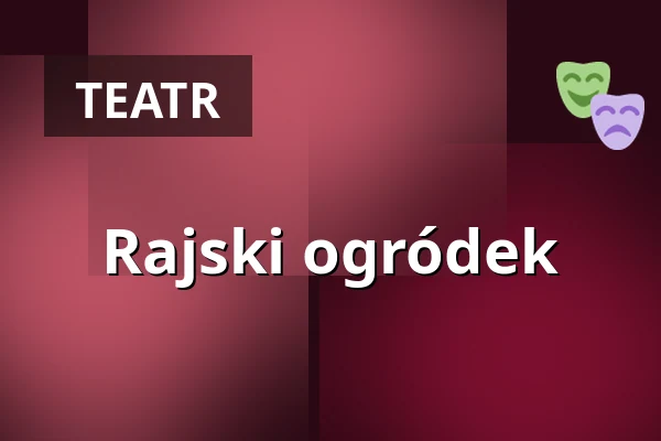 Rajski ogródek — Teatr Polski we Wrocławiu, Wrocław