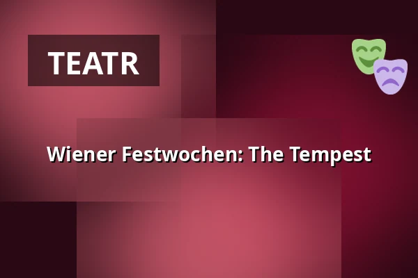 Wiener Festwochen: The Tempest — Burgtheater, Wiedeń