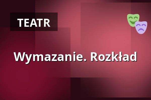 Wymazanie. Rozkład — Burgtheater, Wiedeń