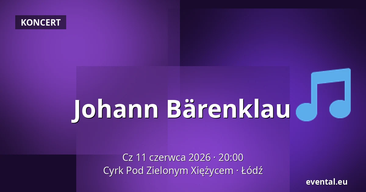 Johann Bärenklau — Cyrk Pod Zielonym Xiężycem, Łódź