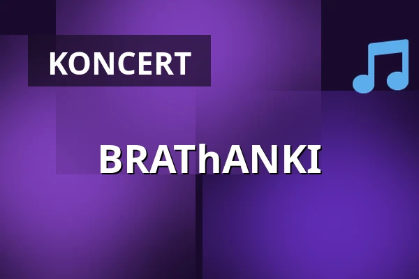BRAThANKI — Bestwina, Kraków