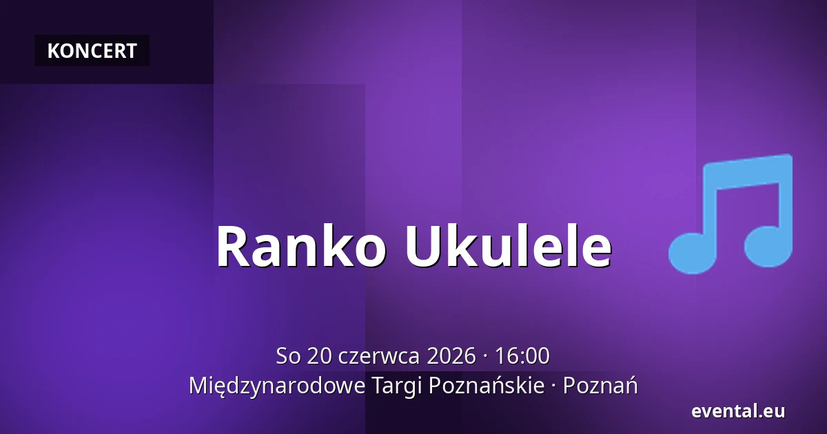 Ranko Ukulele — Międzynarodowe Targi Poznańskie, Poznań