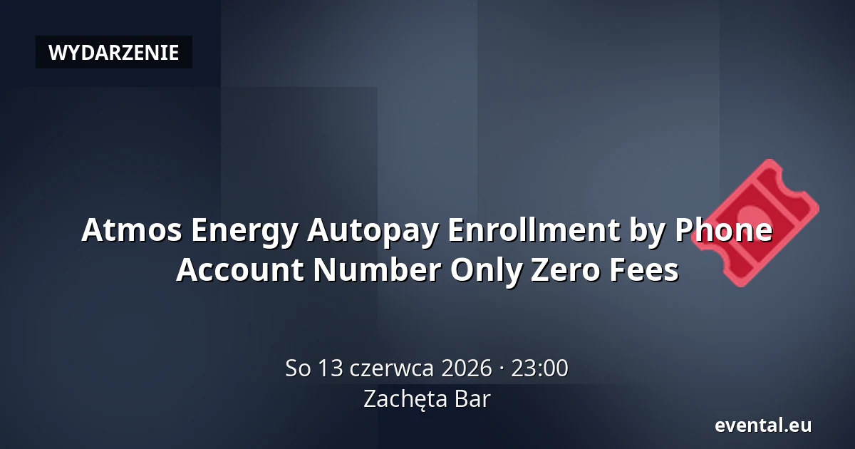 Atmos Energy Autopay Enrollment by Phone Account Number Only Zero Fees — Zachęta Bar