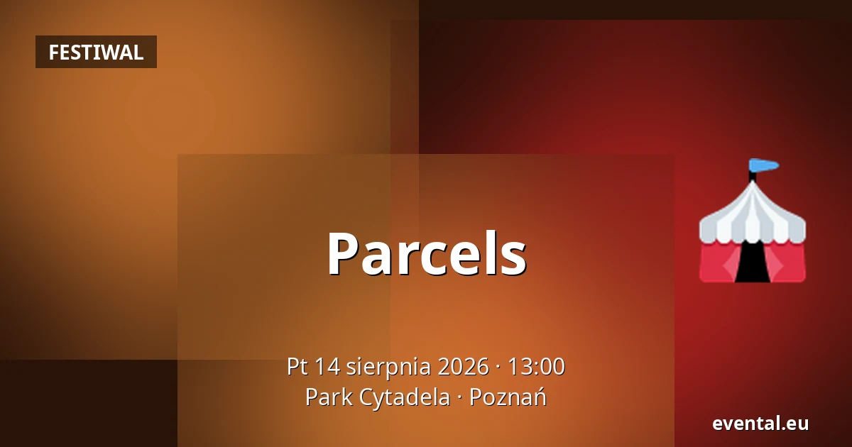 Parcels — Park Cytadela, Poznań