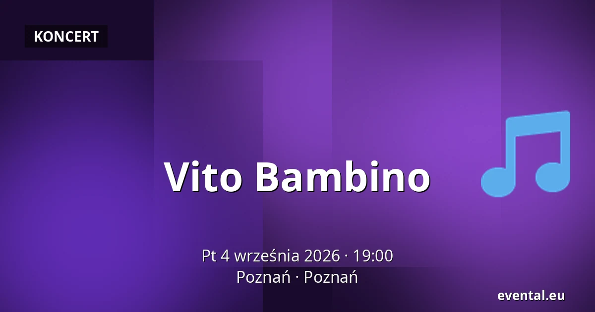 Vito Bambino — Poznań, Poznań